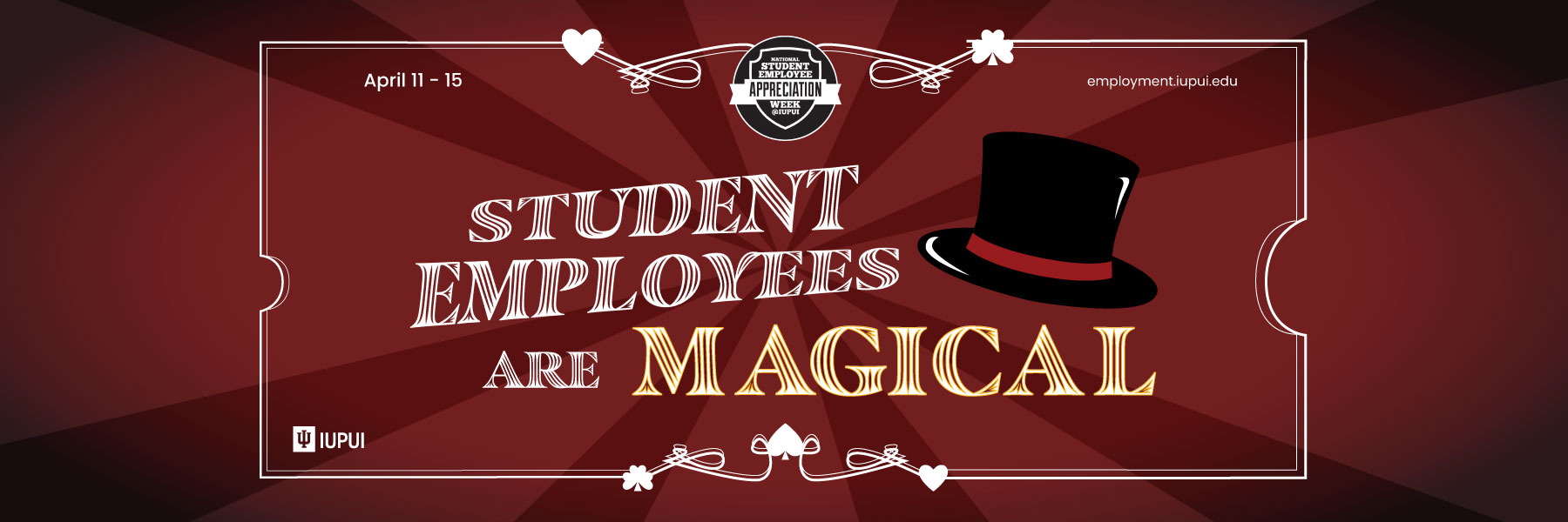 A dark crimson banner with a top hat and words saying Student Employees are Magical, promoting National Student Employee Appreciation Week April 11-15